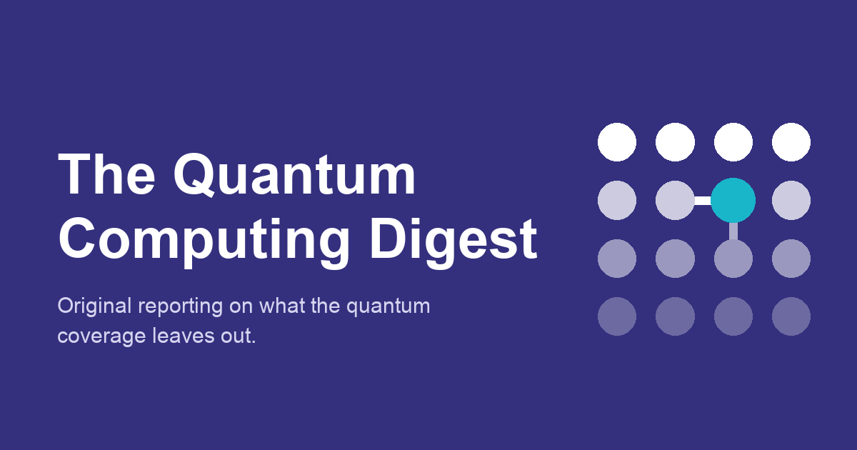The Quantum Computing Digest: Quantum Computing News and Analysis